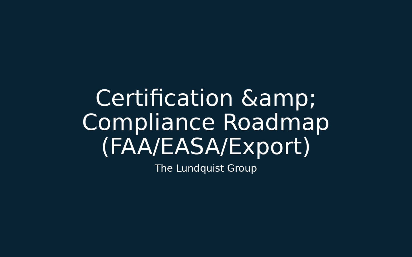 Certification & Compliance Roadmap (FAA/EASA/Export)